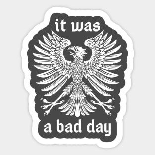 Bad Day Sticker